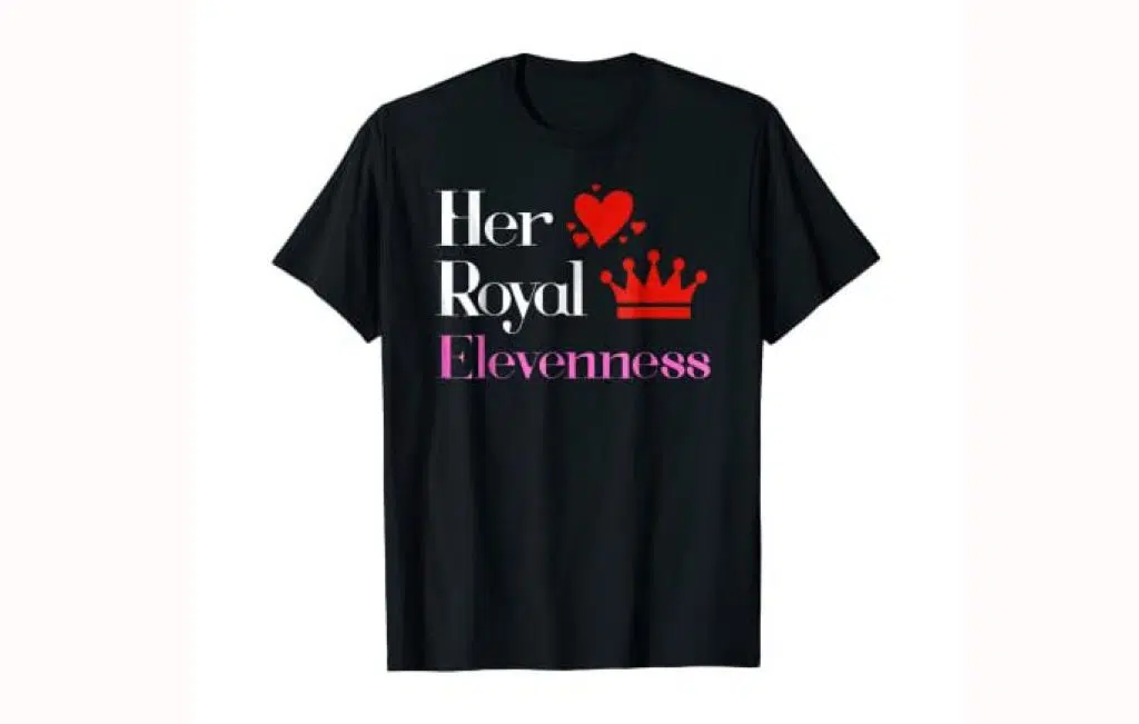 Her Royal Elevenness 11th brithday tshirt