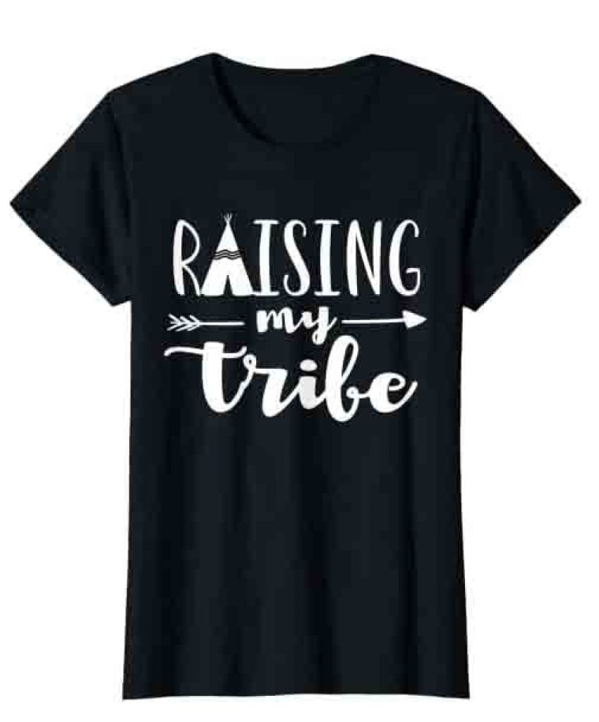 Funny Raising my tribe t-shirt