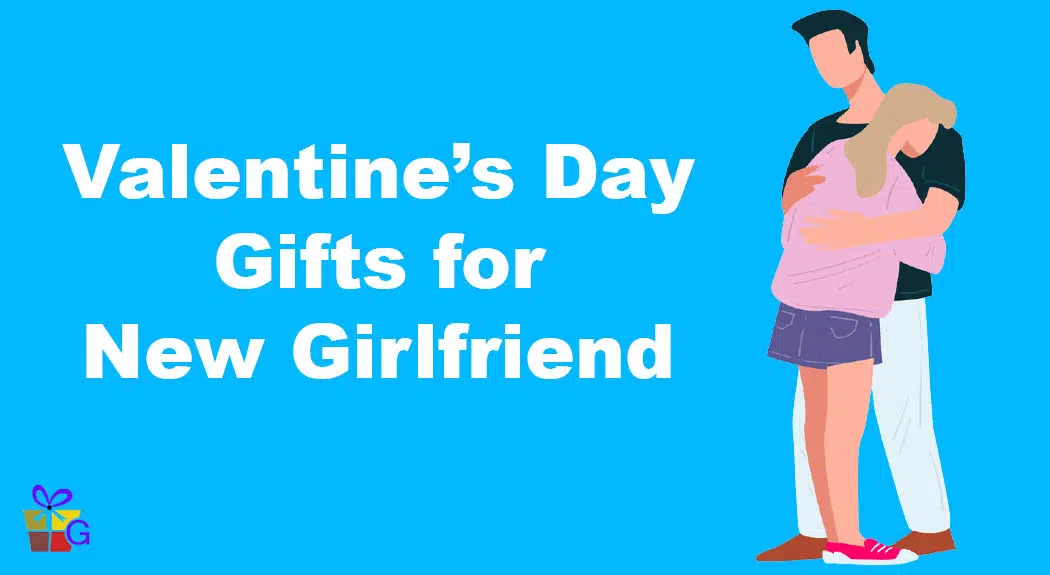 Valentine's Day gifts for new girlfriend