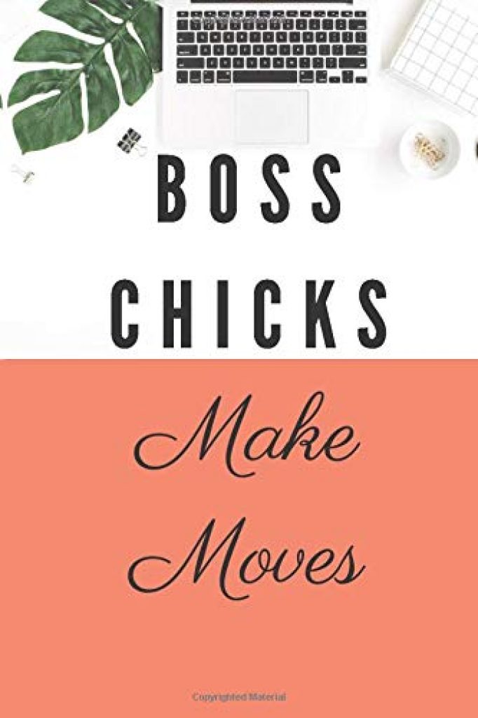 Boss Chicks Make Moves - Inspirational Quotes