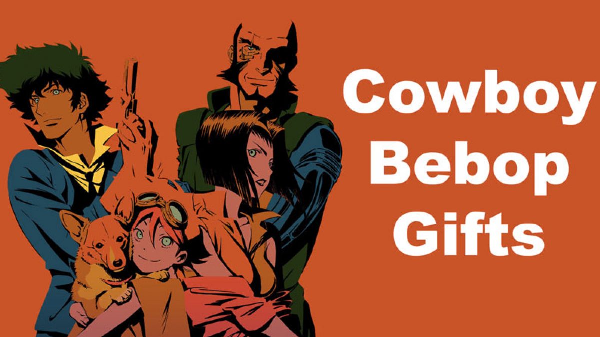23 Classic Cowboy Bebop Gifts For Anime Fans | Updated 2022