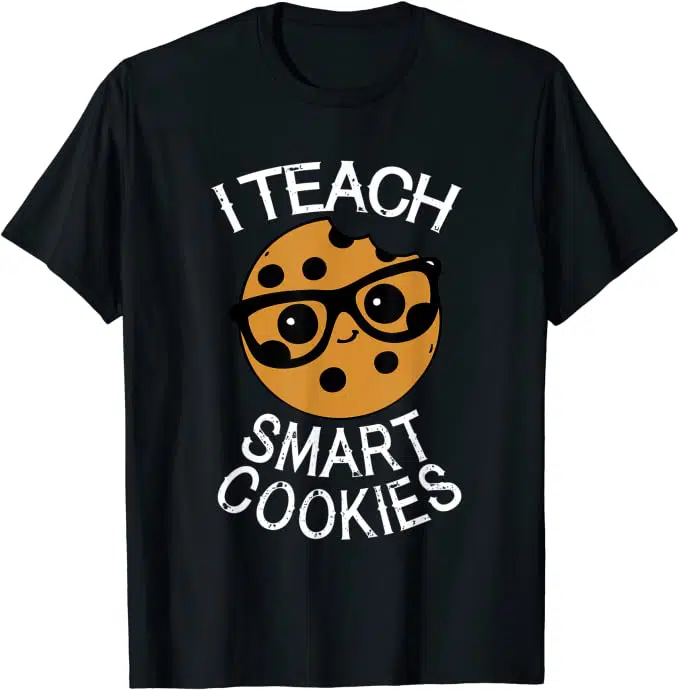 I Teach Smart Cookies t-shirt