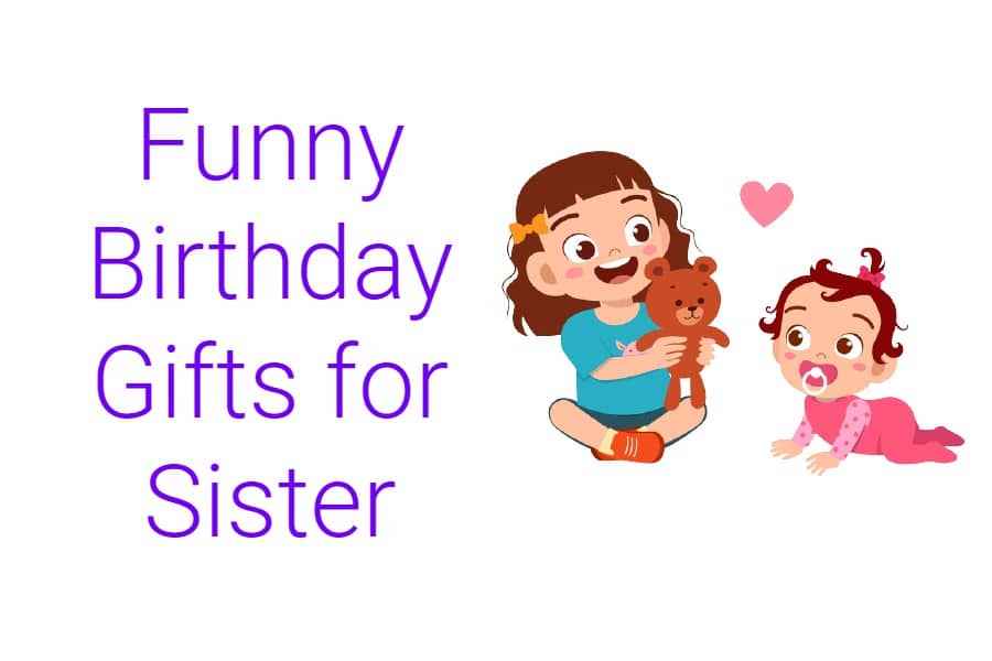 Funny Birthday Gifts for Sister