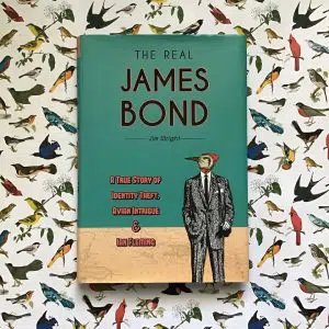 The Real James Bond: A True Story of Identity Theft, Avian Intrigue, and Ian Fleming by Jim Wright