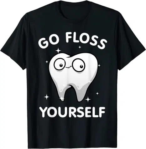 Go Floss Yourself t-shirt