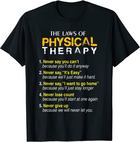 Laws of Physical Therapy funny t-shirt