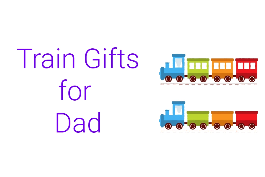 Train Gifts for Dad