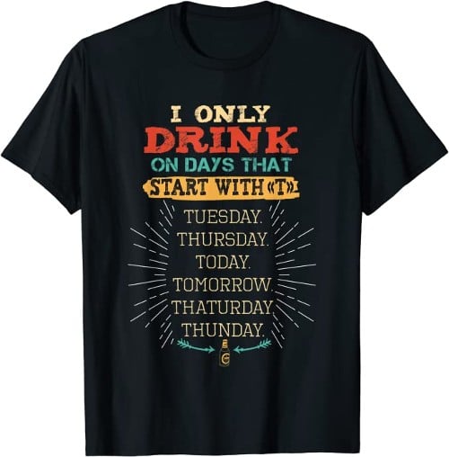 Funny t-shirt for days starting with T