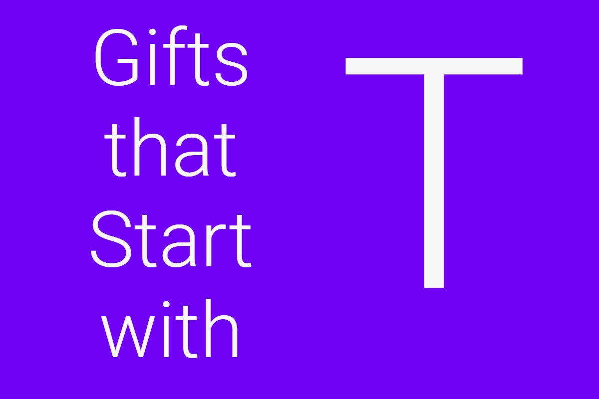 Gifts that Start with T