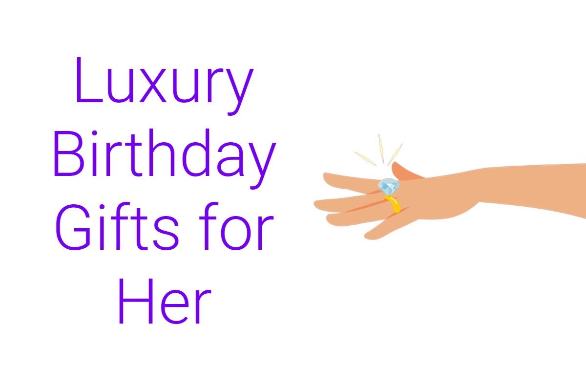 Luxury Birthday Gifts for Her