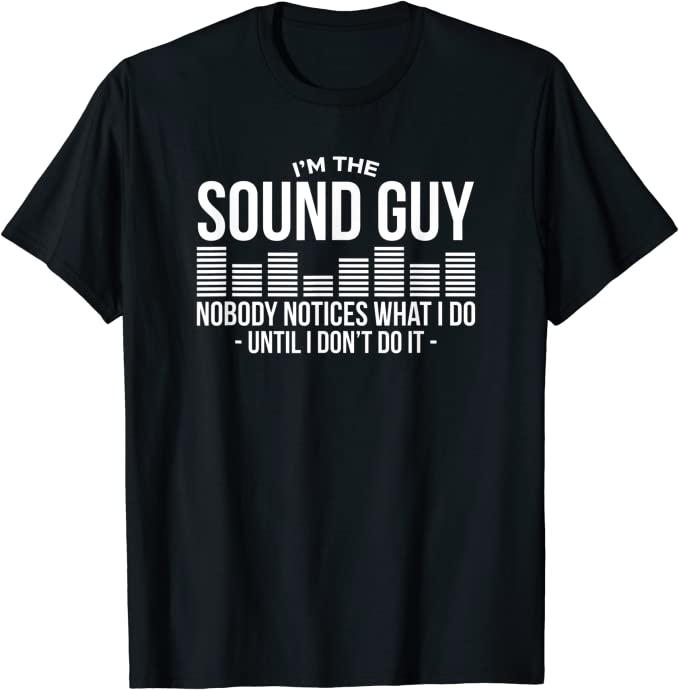I am the Sound Guy t-shirt