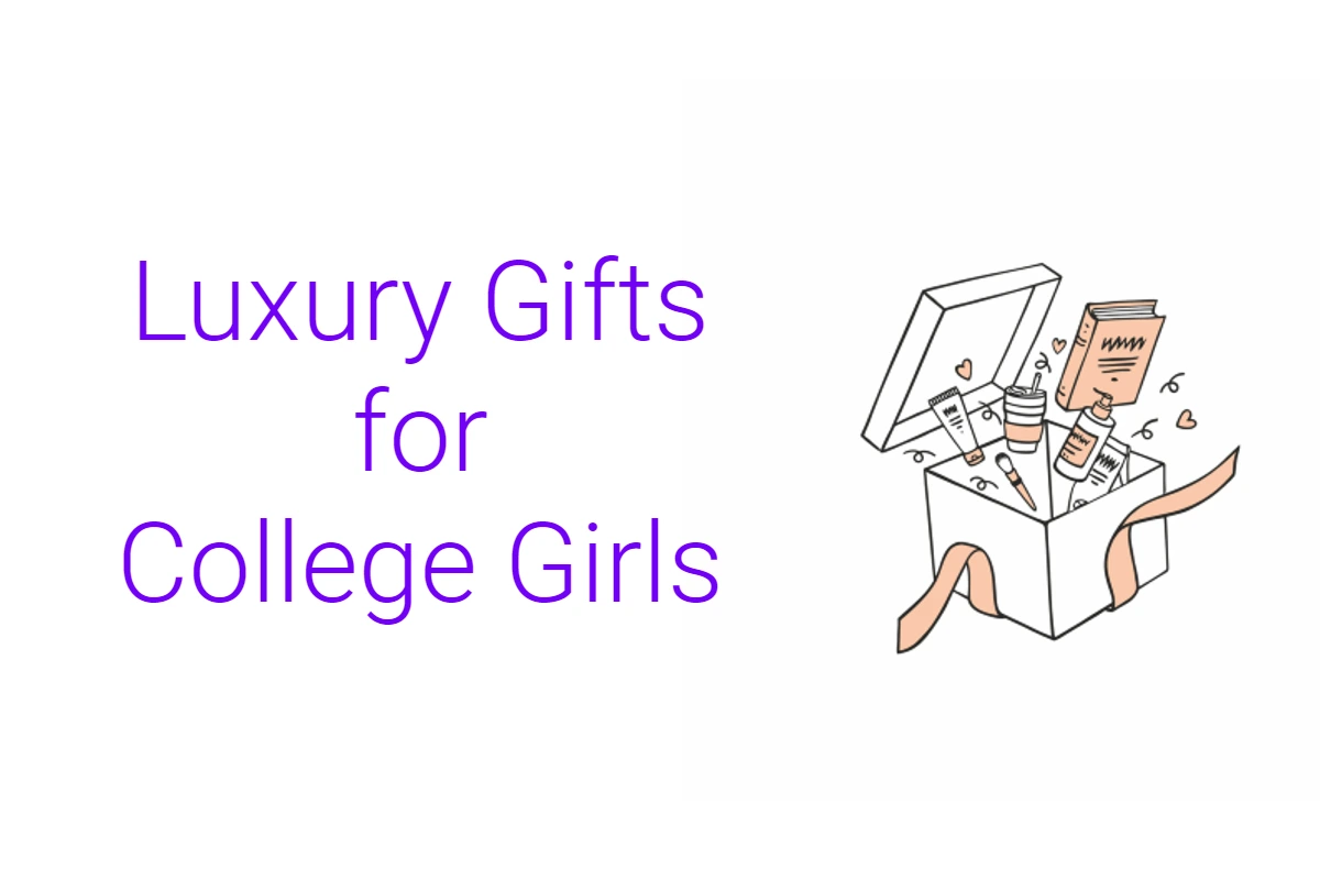 Luxury Gifts for College Girls